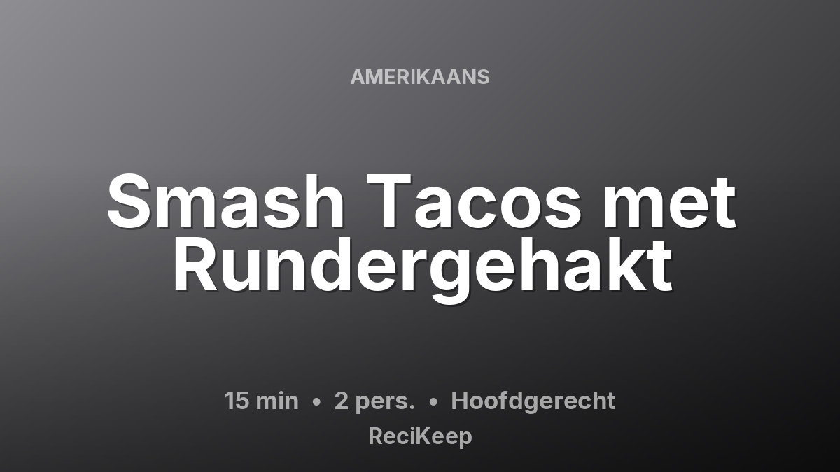 Receptkaart Smash Tacos met Rundergehakt – Hoofdgerecht