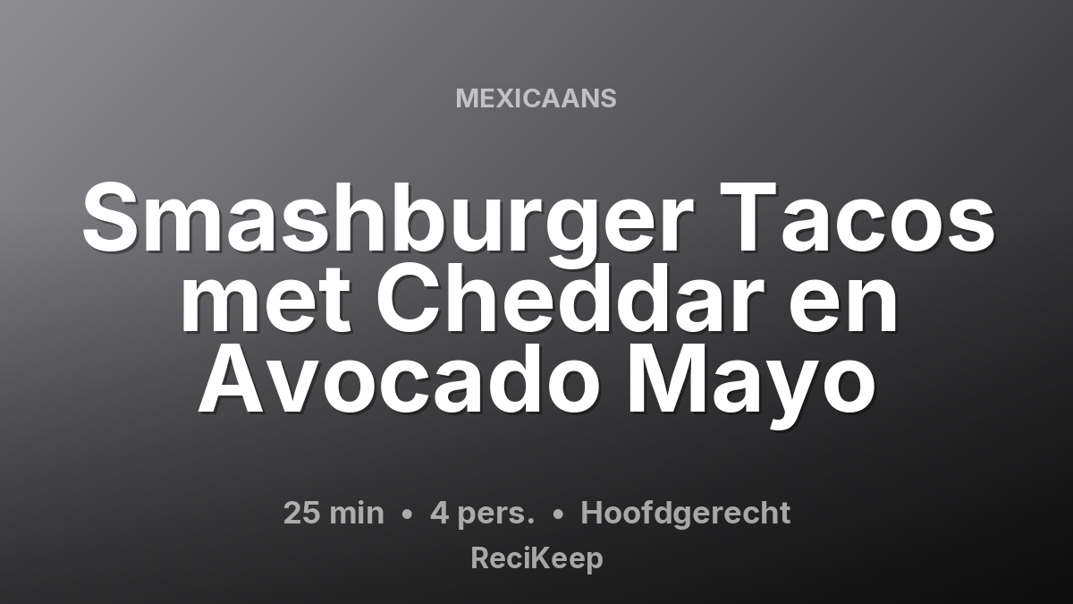Receptkaart Smashburger Tacos met Cheddar en Avocado Mayo – Hoofdgerecht