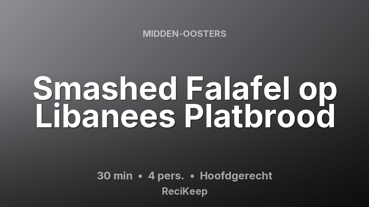 Receptkaart Smashed Falafel op Libanees Platbrood – Hoofdgerecht