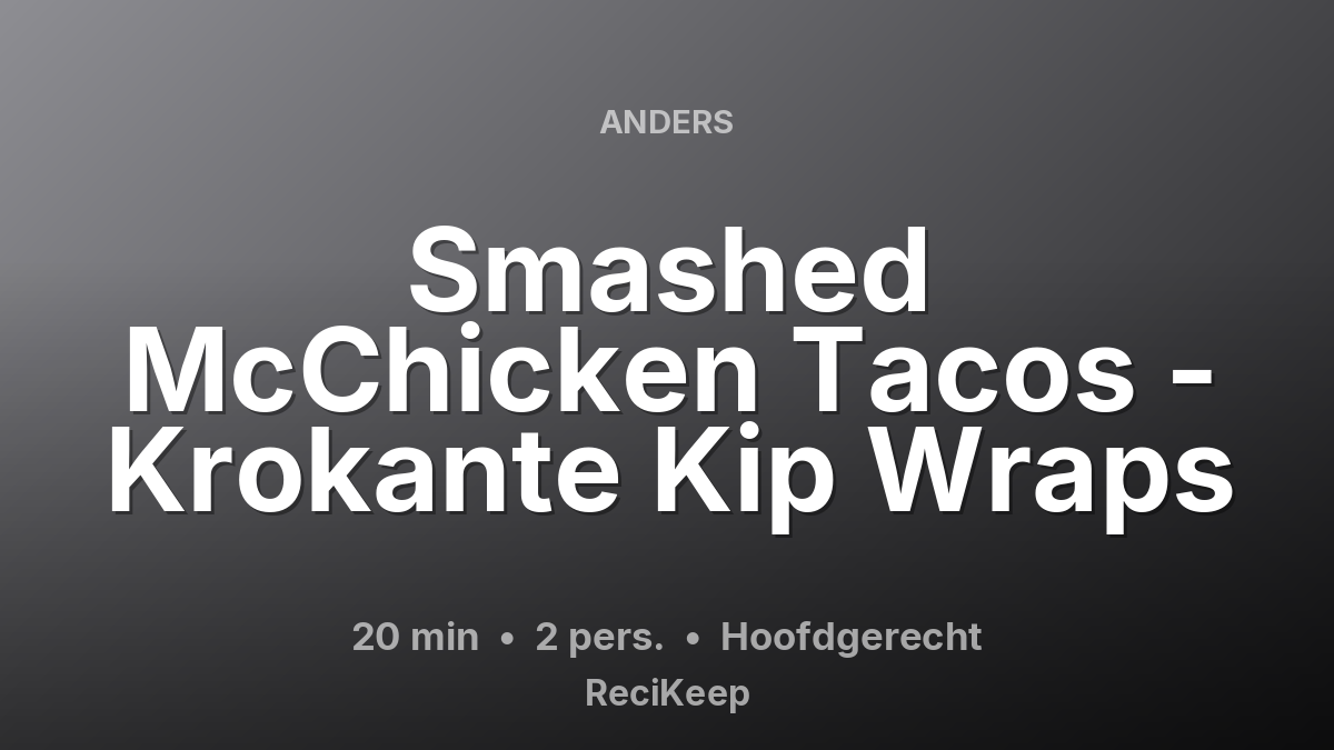 Receptkaart Smashed McChicken Tacos - Krokante Kip Wraps – Hoofdgerecht