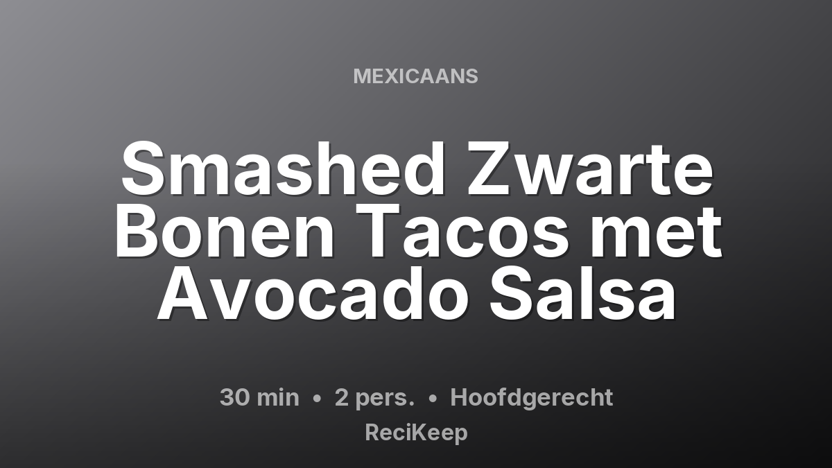 Receptkaart Smashed Zwarte Bonen Tacos met Avocado Salsa – Hoofdgerecht