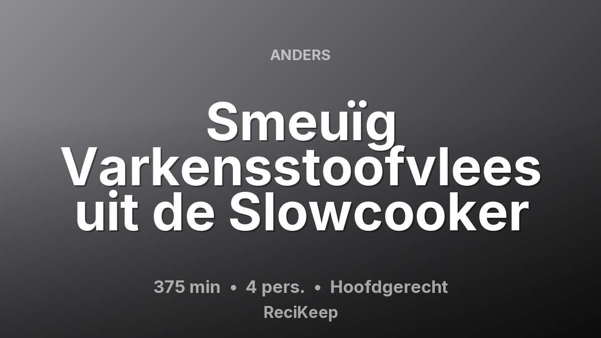 Receptkaart Smeuïg Varkensstoofvlees uit de Slowcooker – Hoofdgerecht