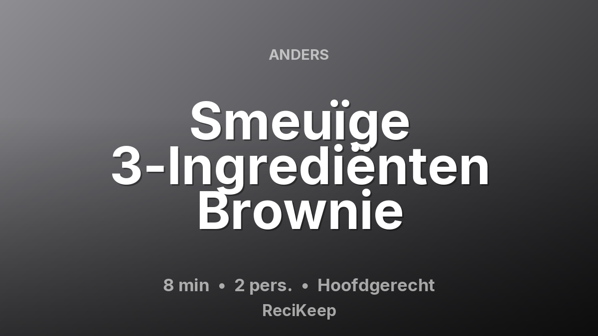 Receptkaart Smeuïge 3-Ingrediënten Brownie – Hoofdgerecht
