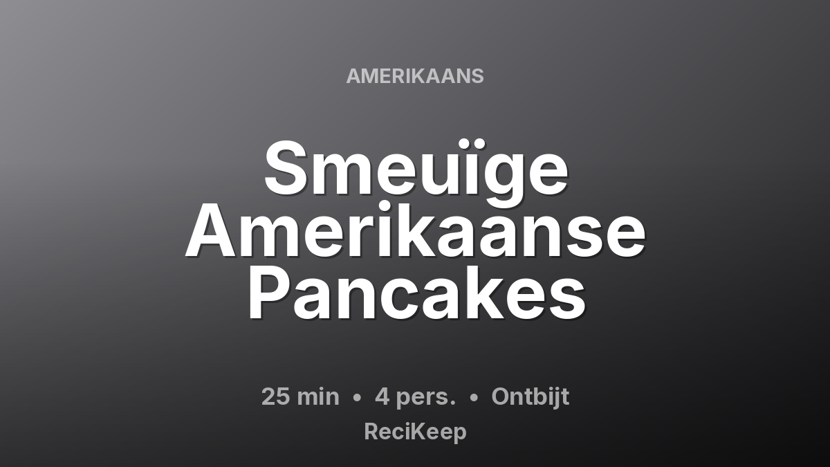 Receptkaart Smeuïge Amerikaanse Pancakes – Ontbijt