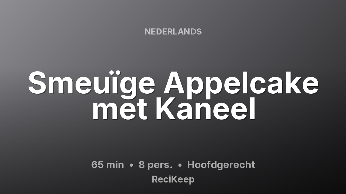 Receptkaart Smeuïge Appelcake met Kaneel – Hoofdgerecht