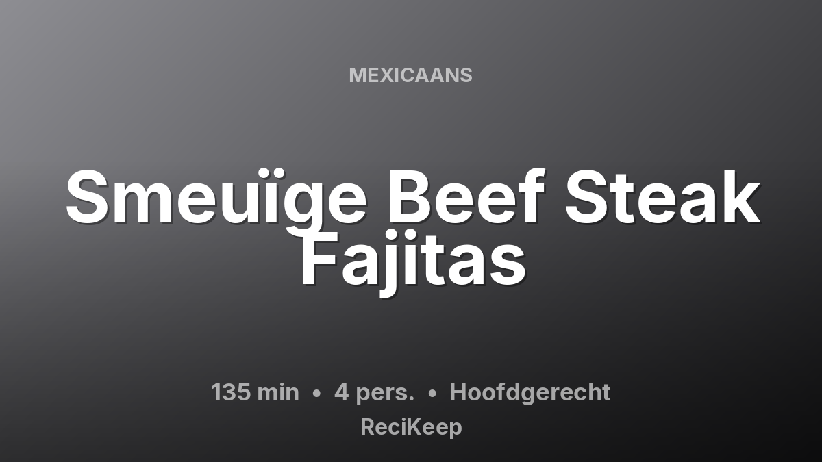 Receptkaart Smeuïge Beef Steak Fajitas – Hoofdgerecht