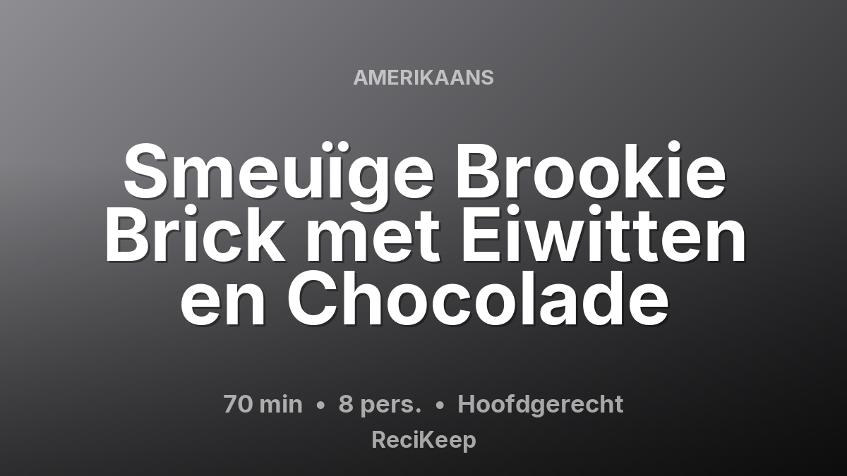 Receptkaart Smeuïge Brookie Brick met Eiwitten en Chocolade – Hoofdgerecht