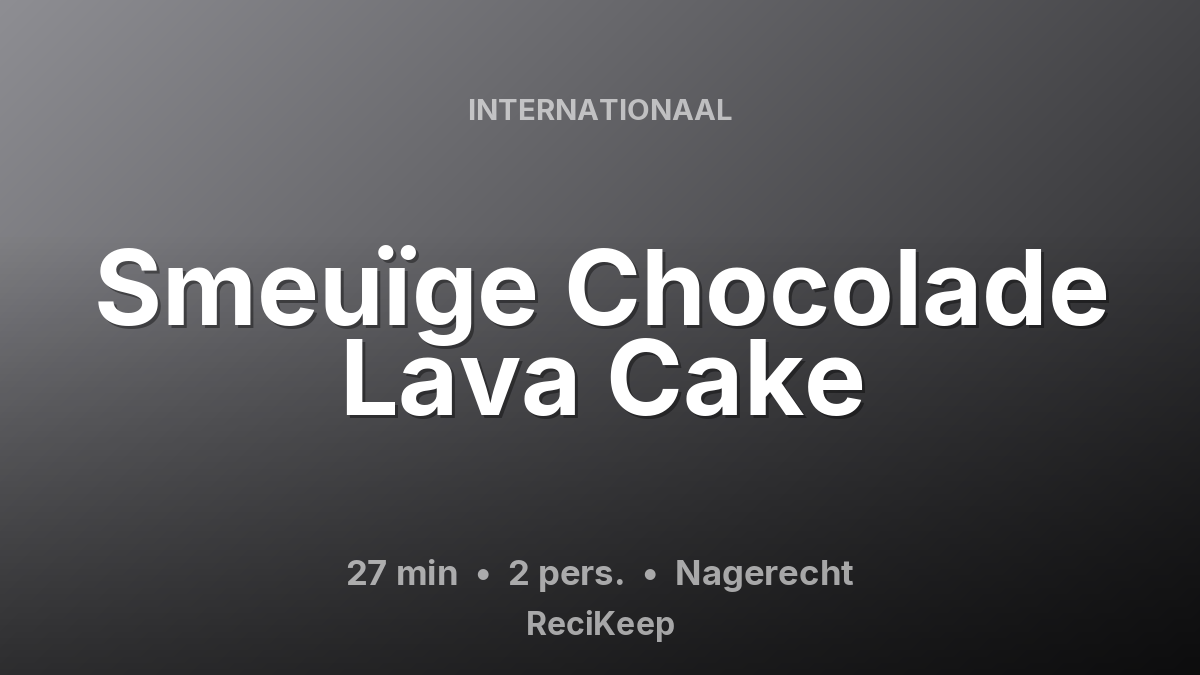 Receptkaart Smeuïge Chocolade Lava Cake – Nagerecht