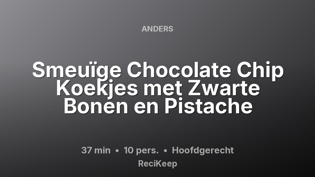 Receptkaart Smeuïge Chocolate Chip Koekjes met Zwarte Bonen en Pistache – Hoofdgerecht