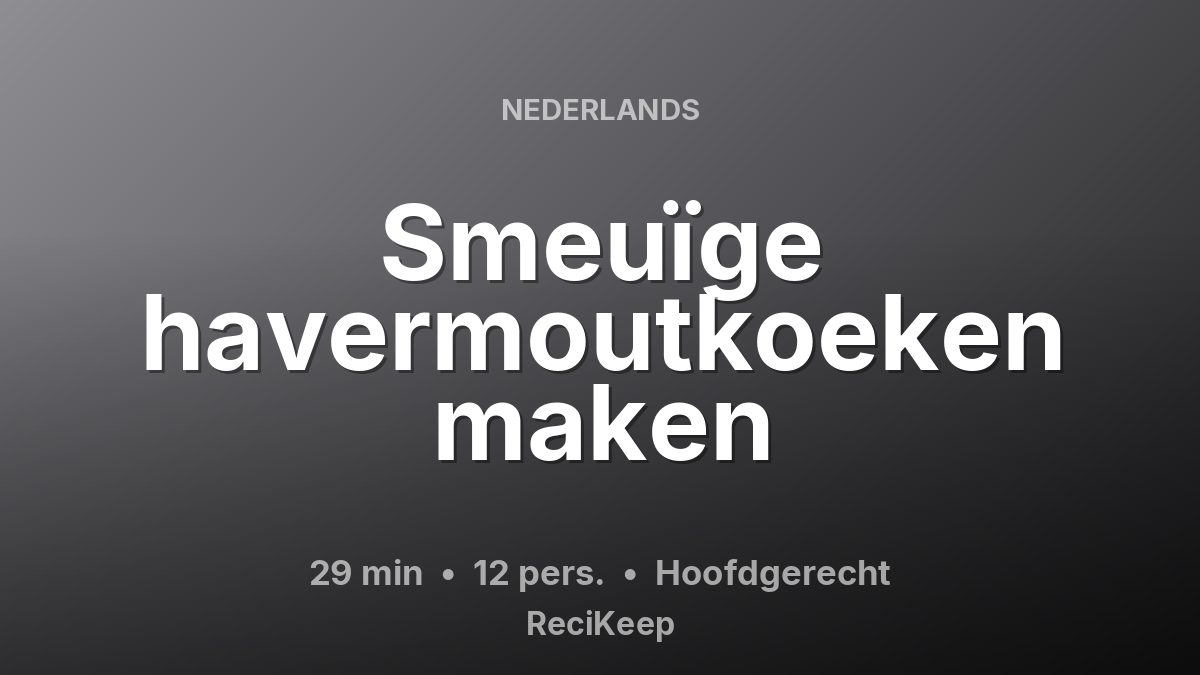 Receptkaart Smeuïge havermoutkoeken maken – Hoofdgerecht