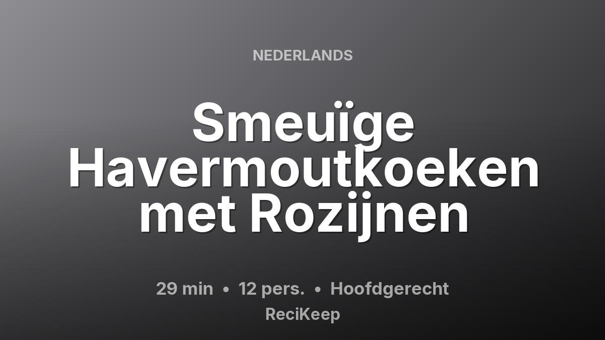 Receptkaart Smeuïge Havermoutkoeken met Rozijnen – Hoofdgerecht