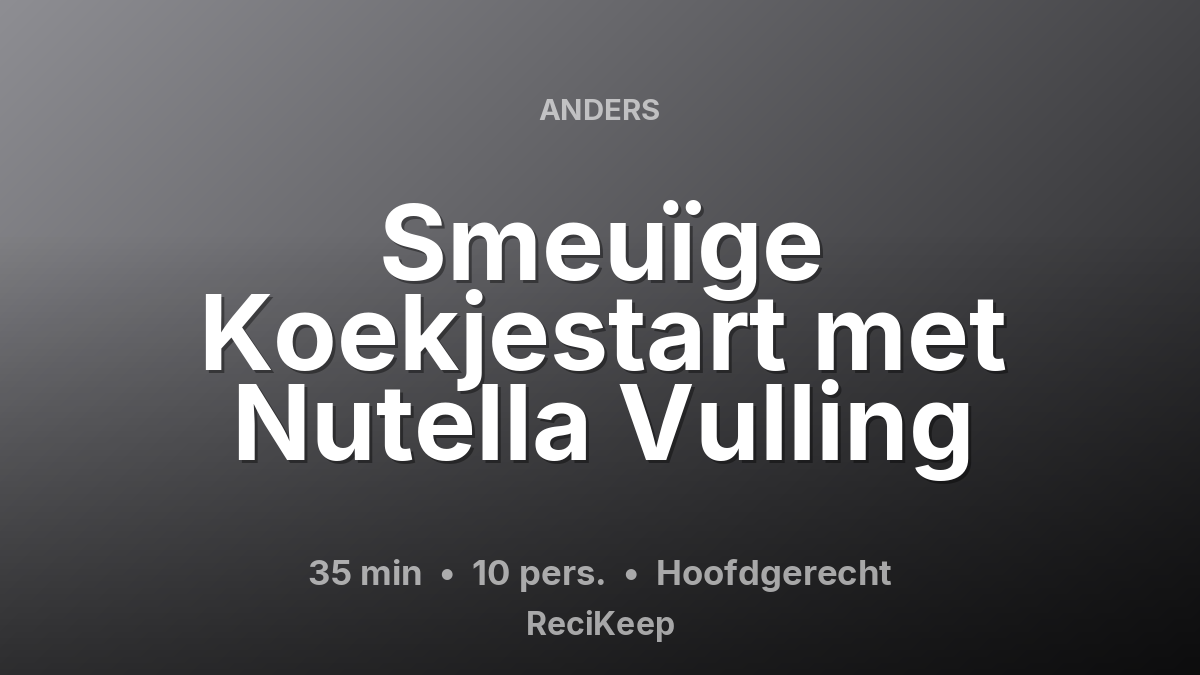Receptkaart Smeuïge Koekjestart met Nutella Vulling – Hoofdgerecht