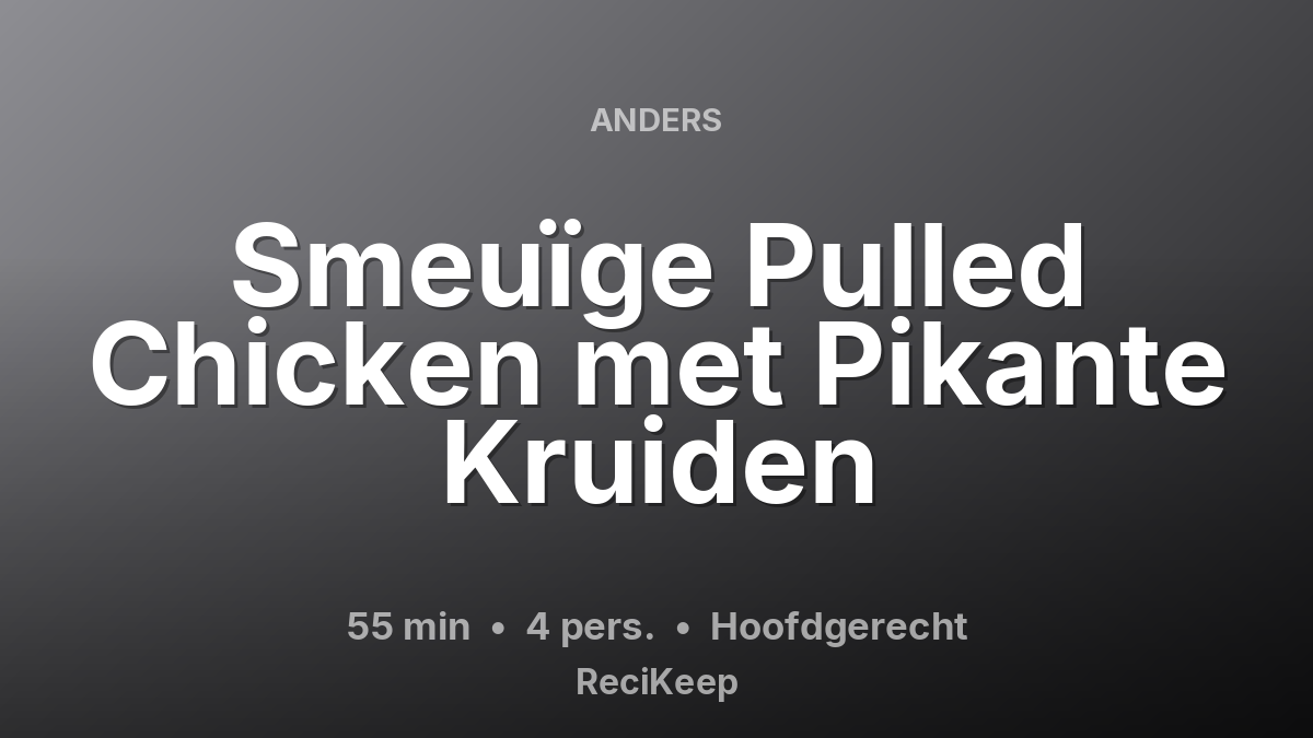 Receptkaart Smeuïge Pulled Chicken met Pikante Kruiden – Hoofdgerecht