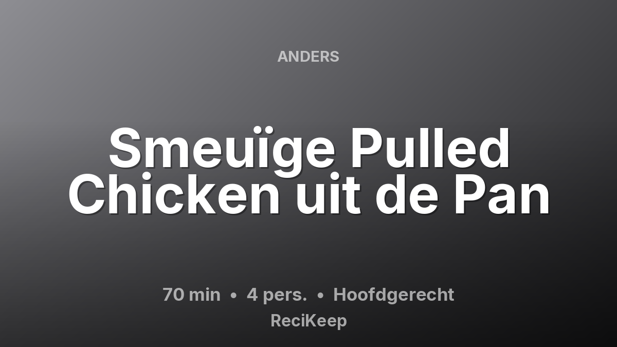 Receptkaart Smeuïge Pulled Chicken uit de Pan – Hoofdgerecht