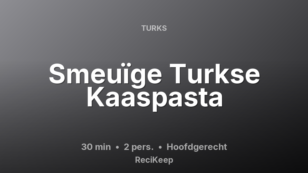 Receptkaart Smeuïge Turkse Kaaspasta – Hoofdgerecht