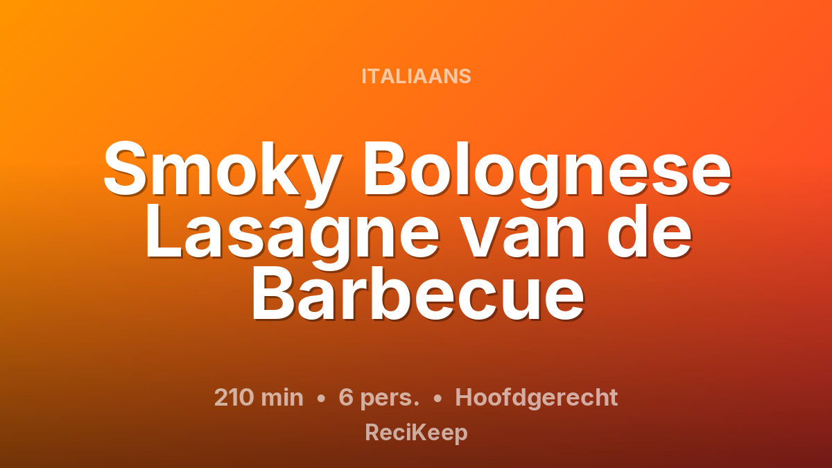 Receptkaart Smoky Bolognese Lasagne van de Barbecue – Hoofdgerecht