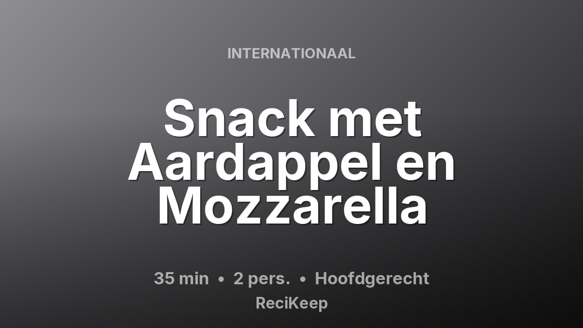 Receptkaart Snack met Aardappel en Mozzarella – Hoofdgerecht