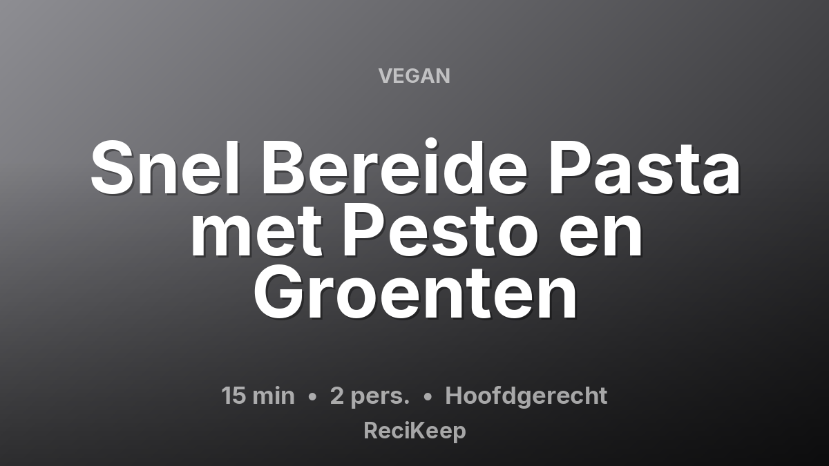 Receptkaart Snel Bereide Pasta met Pesto en Groenten – Hoofdgerecht