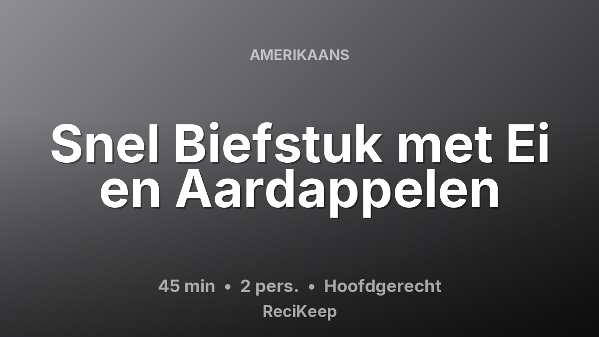 Receptkaart Snel Biefstuk met Ei en Aardappelen – Hoofdgerecht