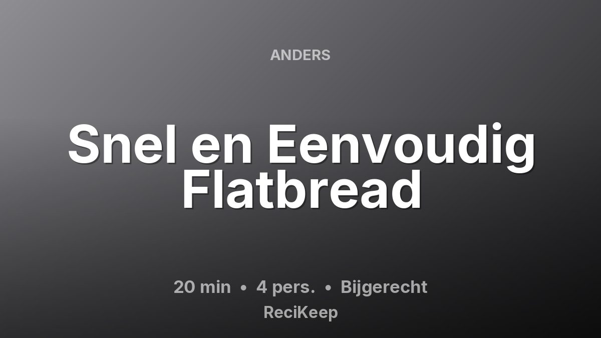Receptkaart Snel en Eenvoudig Flatbread – Bijgerecht