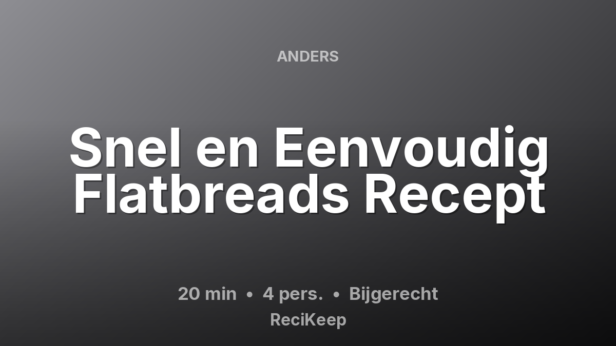 Receptkaart Snel en Eenvoudig Flatbreads Recept – Bijgerecht