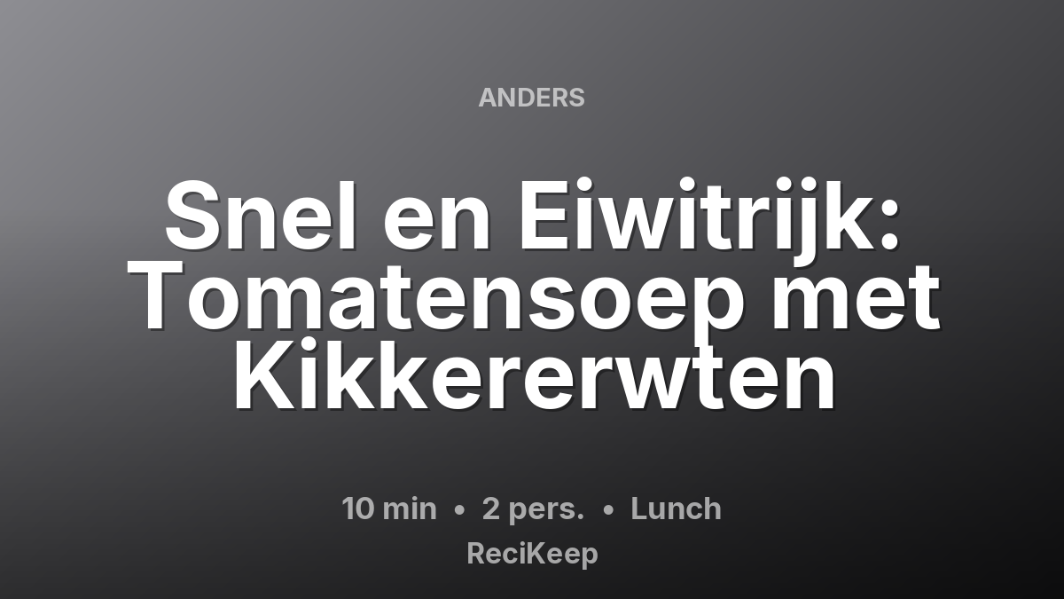 Receptkaart Snel en Eiwitrijk: Tomatensoep met Kikkererwten – Lunch