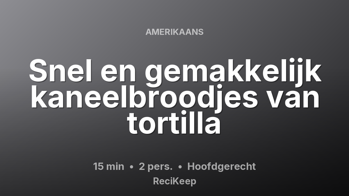 Receptkaart Snel en gemakkelijk kaneelbroodjes van tortilla – Hoofdgerecht