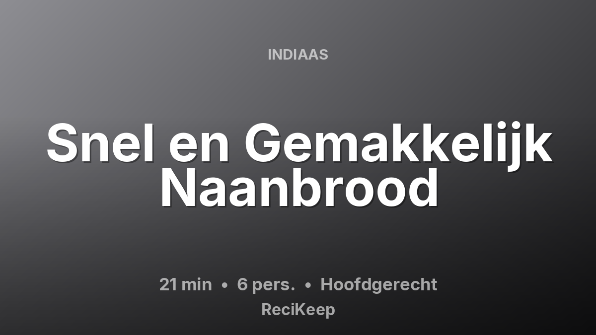 Receptkaart Snel en Gemakkelijk Naanbrood – Hoofdgerecht