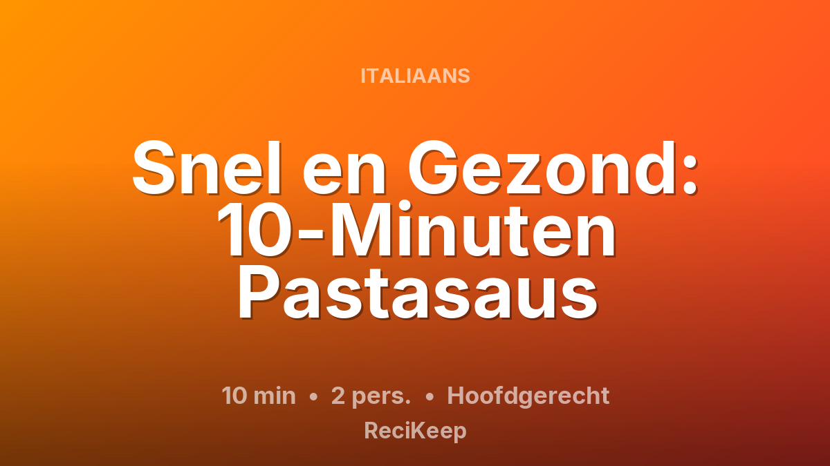 Receptkaart Snel en Gezond: 10-Minuten Pastasaus – Hoofdgerecht