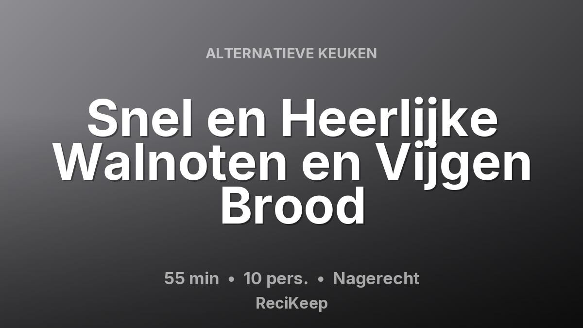 Receptkaart Snel en Heerlijke Walnoten en Vijgen Brood – Nagerecht