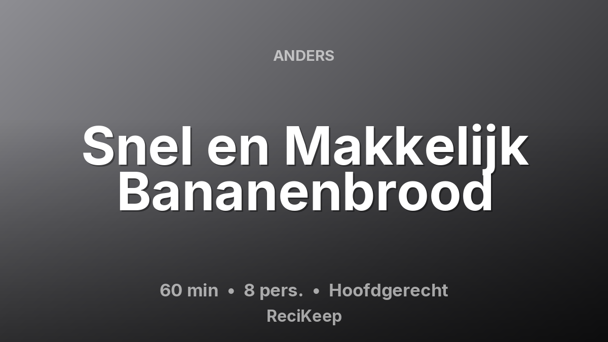 Receptkaart Snel en Makkelijk Bananenbrood – Hoofdgerecht
