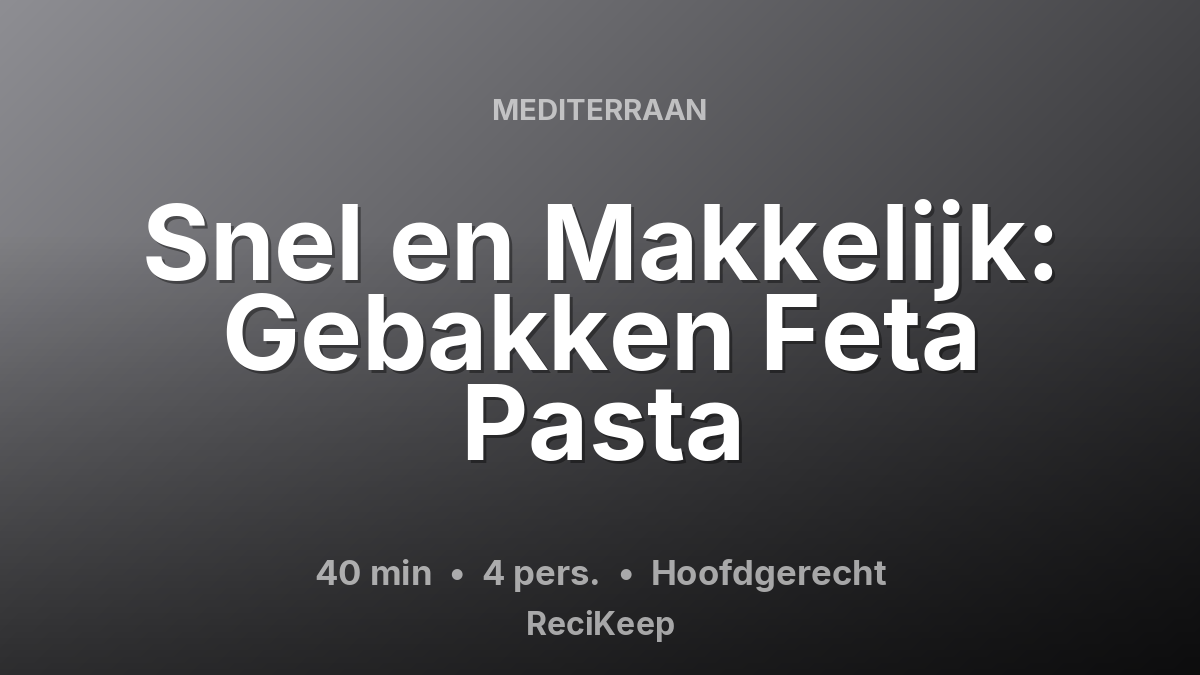 Receptkaart Snel en Makkelijk: Gebakken Feta Pasta – Hoofdgerecht