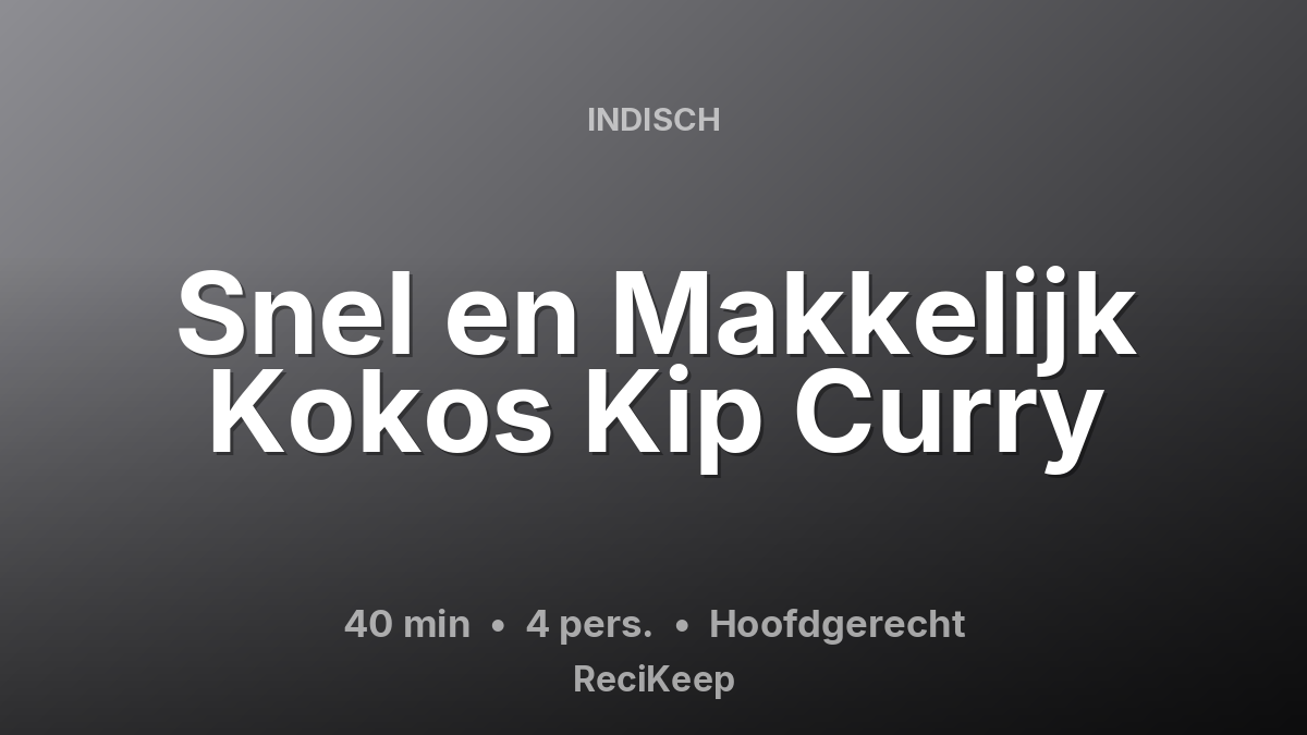Receptkaart Snel en Makkelijk Kokos Kip Curry – Hoofdgerecht