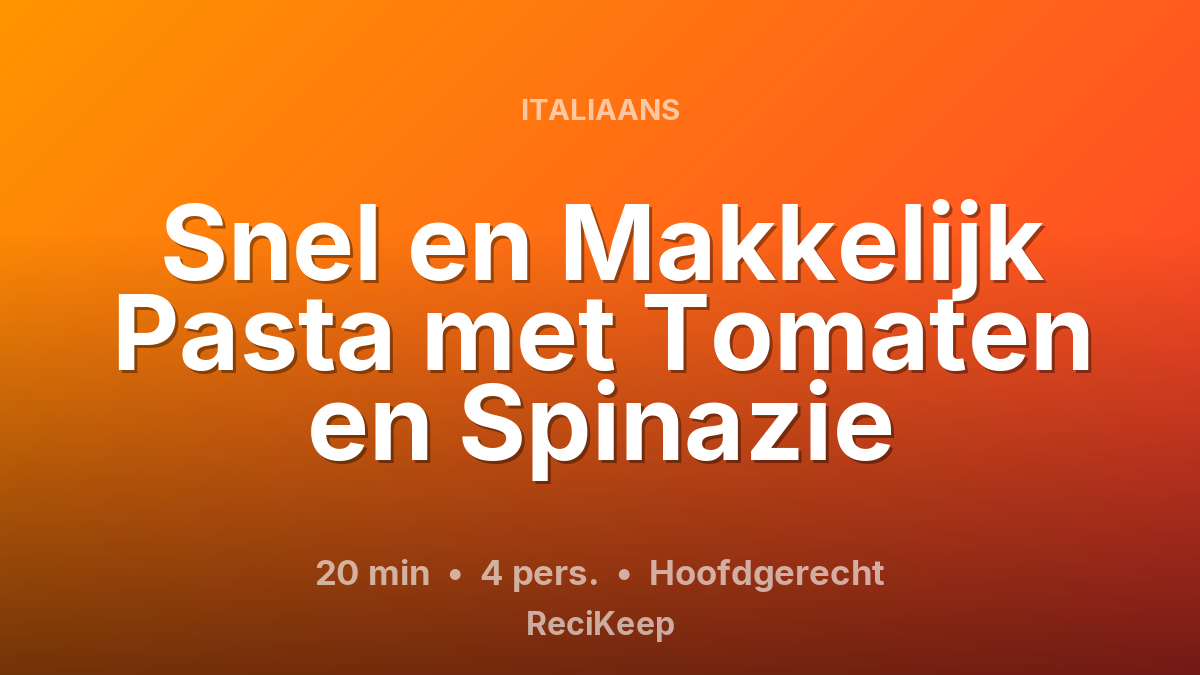 Receptkaart Snel en Makkelijk Pasta met Tomaten en Spinazie – Hoofdgerecht