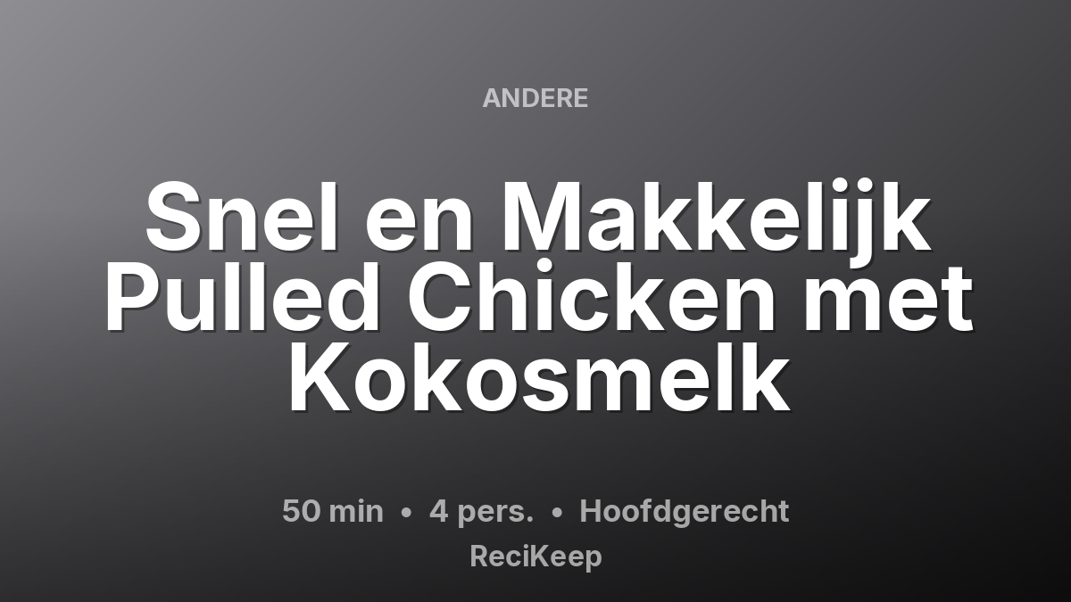 Receptkaart Snel en Makkelijk Pulled Chicken met Kokosmelk – Hoofdgerecht