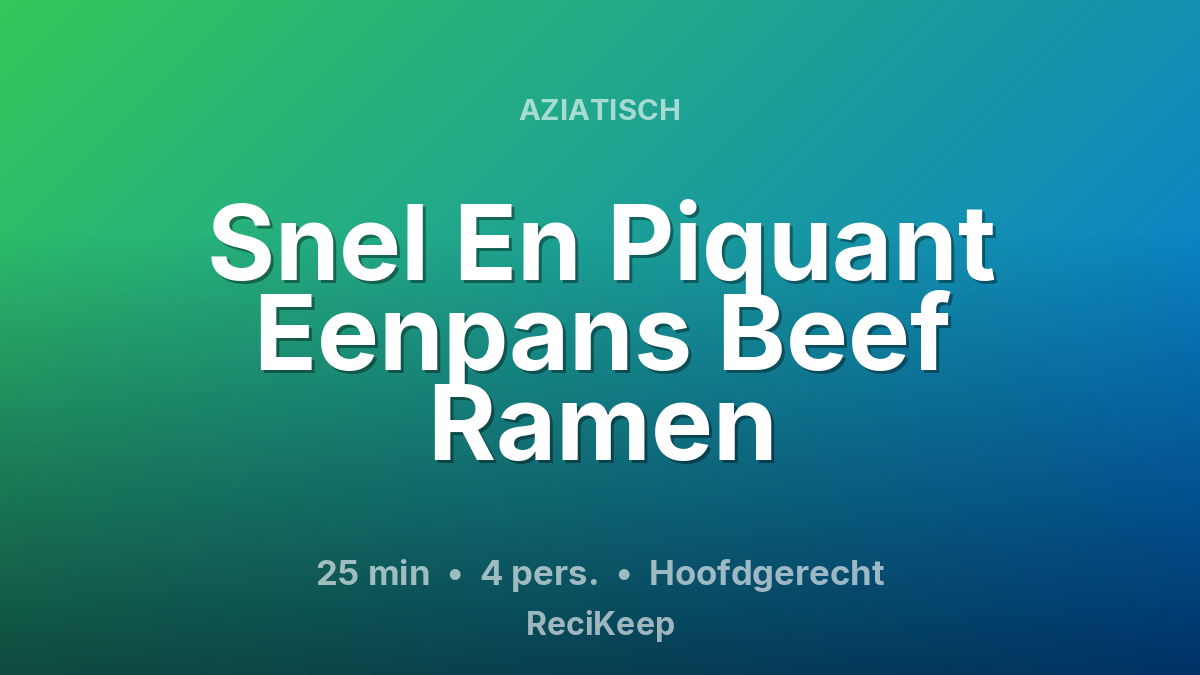 Receptkaart Snel En Piquant Eenpans Beef Ramen – Hoofdgerecht