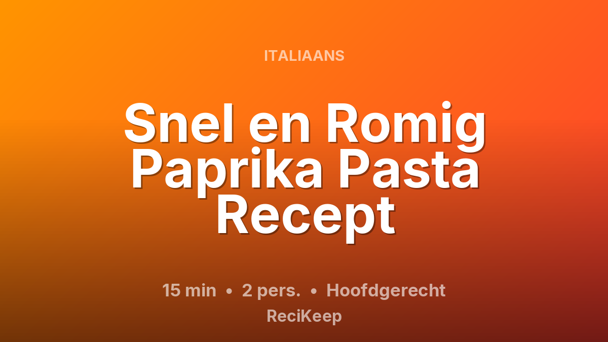 Receptkaart Snel en Romig Paprika Pasta Recept – Hoofdgerecht