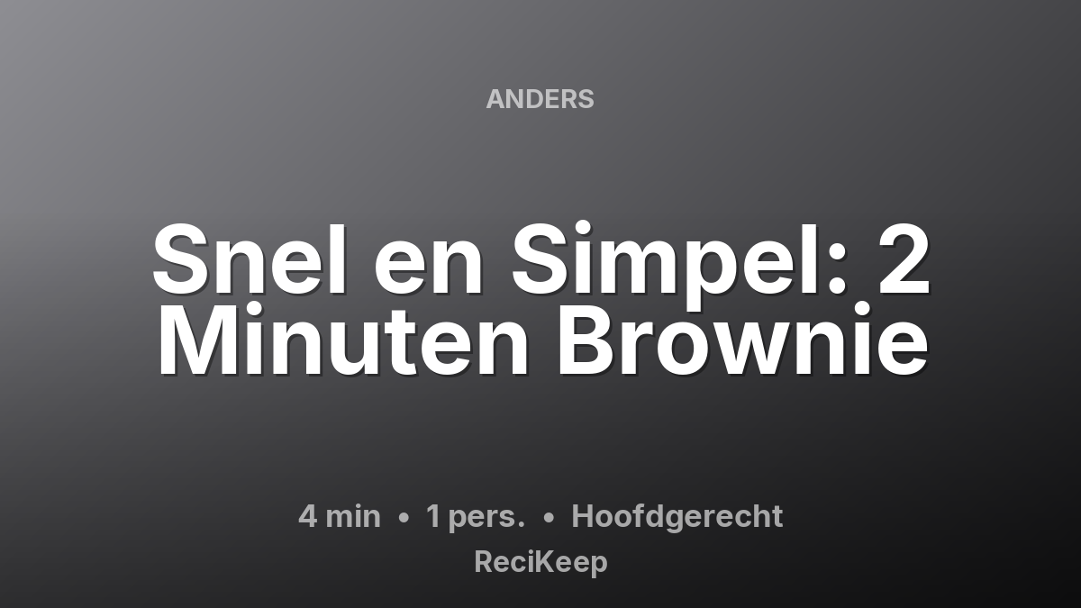 Receptkaart Snel en Simpel: 2 Minuten Brownie – Hoofdgerecht