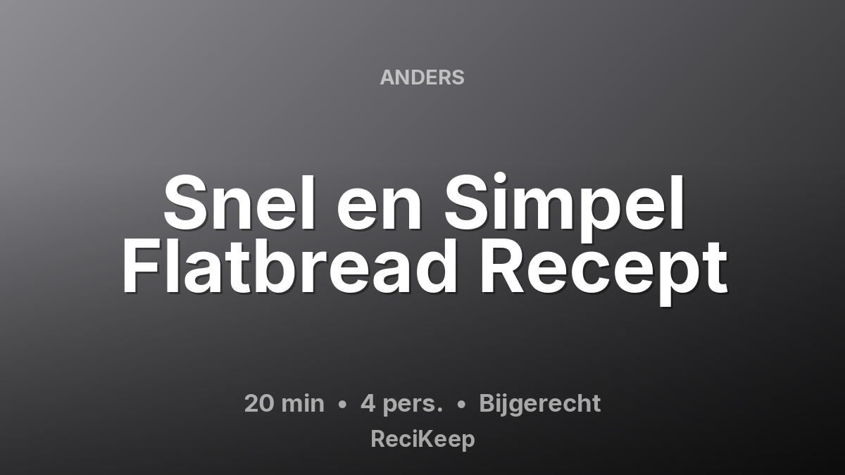 Receptkaart Snel en Simpel Flatbread Recept – Bijgerecht