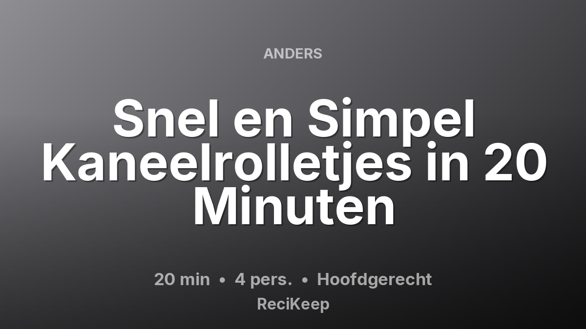 Receptkaart Snel en Simpel Kaneelrolletjes in 20 Minuten – Hoofdgerecht