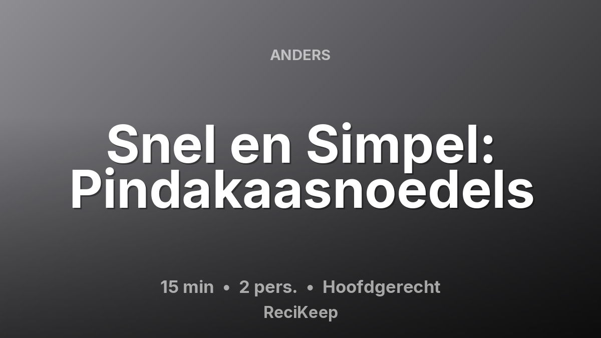 Receptkaart Snel en Simpel: Pindakaasnoedels – Hoofdgerecht
