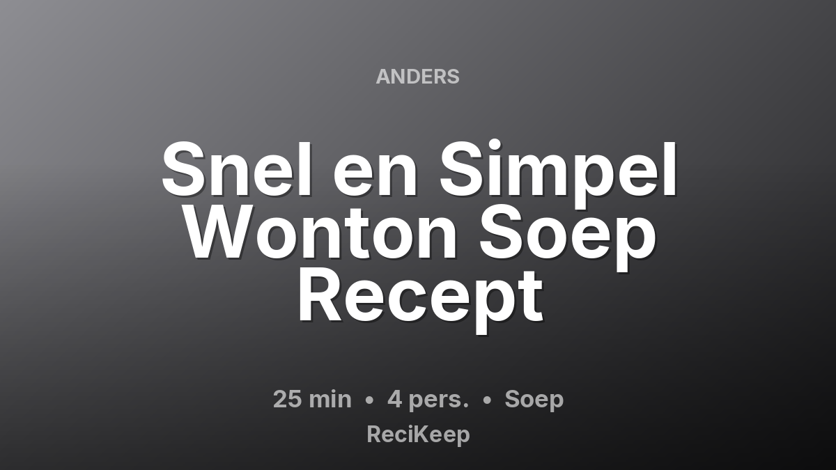 Receptkaart Snel en Simpel Wonton Soep Recept – Soep