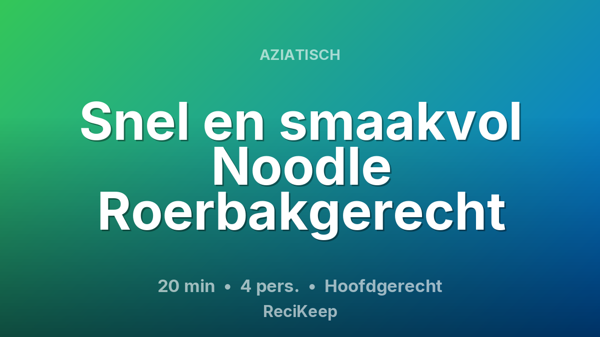 Receptkaart Snel en smaakvol Noodle Roerbakgerecht – Hoofdgerecht