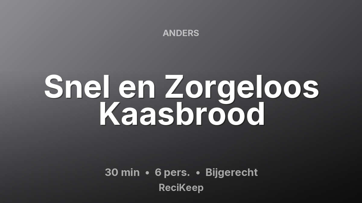 Receptkaart Snel en Zorgeloos Kaasbrood – Bijgerecht