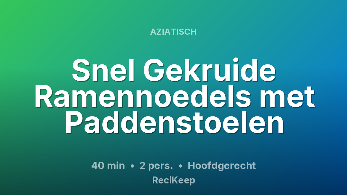 Receptkaart Snel Gekruide Ramennoedels met Paddenstoelen – Hoofdgerecht