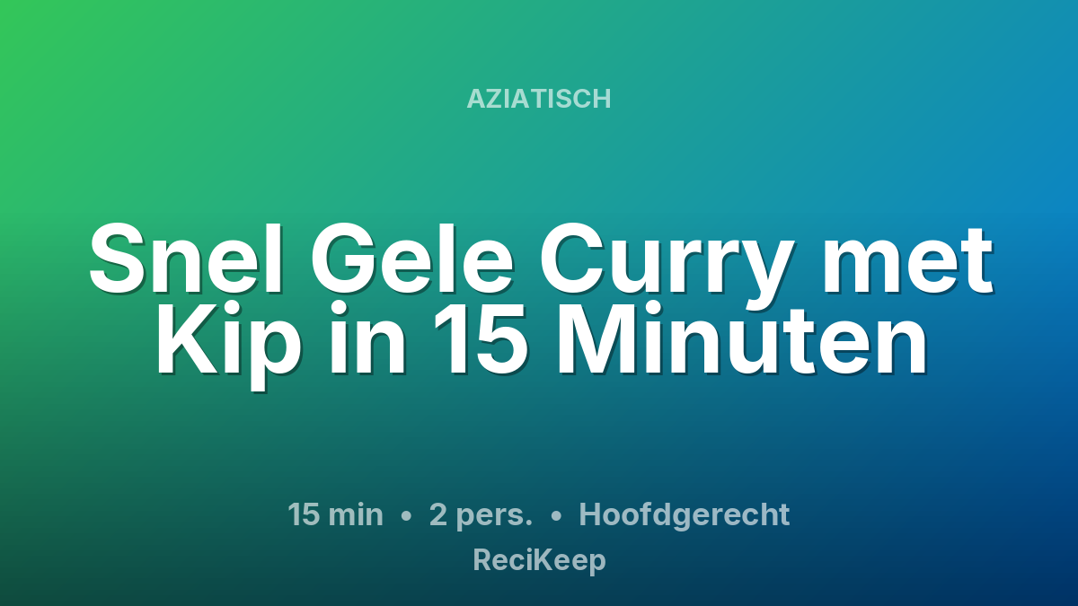 Receptkaart Snel Gele Curry met Kip in 15 Minuten – Hoofdgerecht