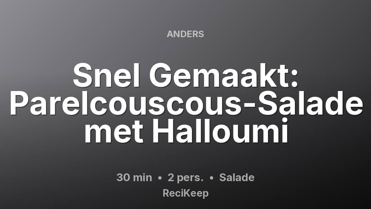 Receptkaart Snel Gemaakt: Parelcouscous-Salade met Halloumi – Salade