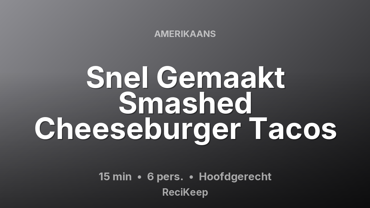 Receptkaart Snel Gemaakt Smashed Cheeseburger Tacos – Hoofdgerecht