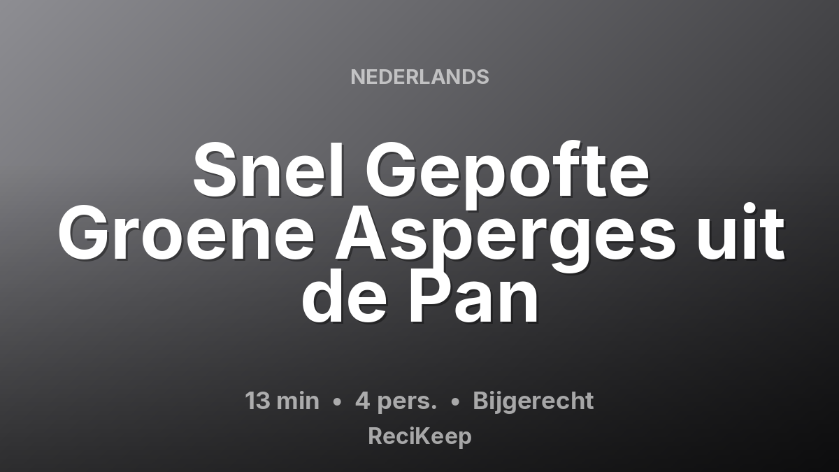Receptkaart Snel Gepofte Groene Asperges uit de Pan – Bijgerecht