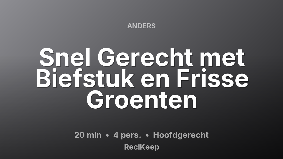 Receptkaart Snel Gerecht met Biefstuk en Frisse Groenten – Hoofdgerecht